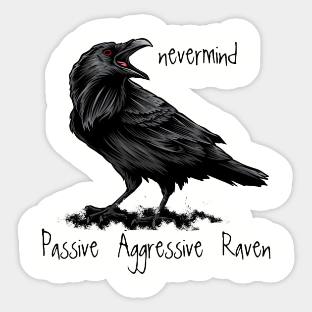 Passive Agressive Raven saying Nevermind Sticker by Country Mouse Studio